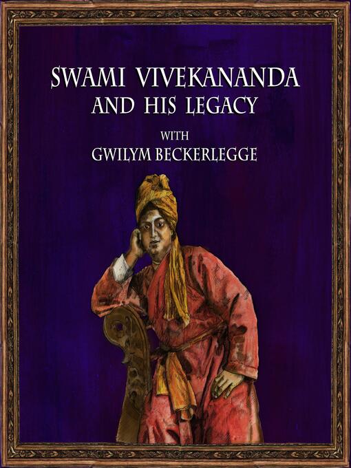 Title details for Swami Vivekananda and his legacy with Gwilym Beckerlegge by Gwilym Beckerlegge - Wait list